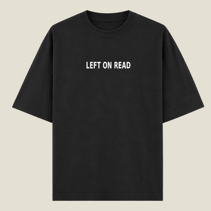 Left on Read - Unisex Oversized T-shirt